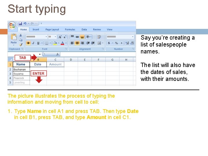 Start typing Say you’re creating a list of salespeople names. The list will also