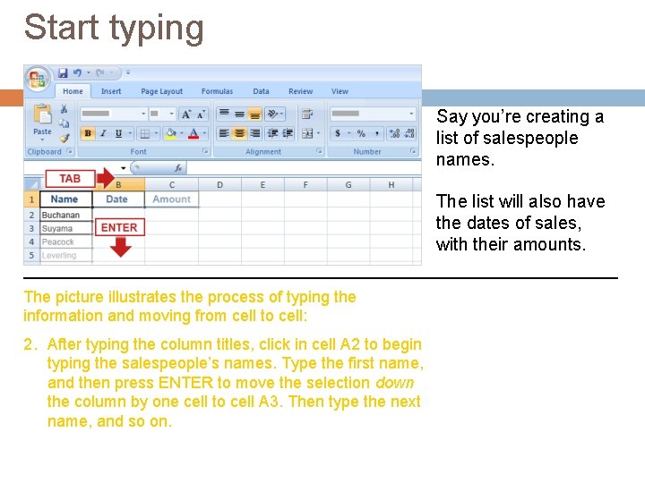 Start typing Say you’re creating a list of salespeople names. The list will also