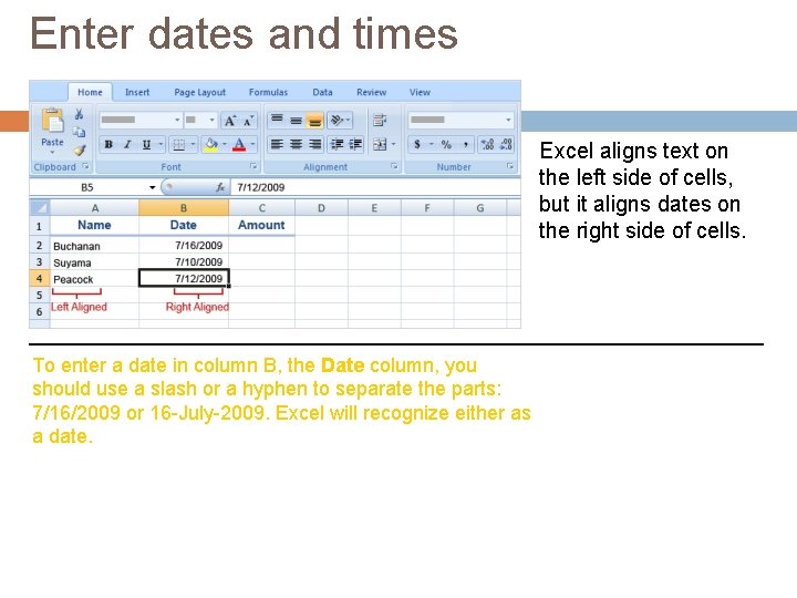 Enter dates and times Excel aligns text on the left side of cells, but