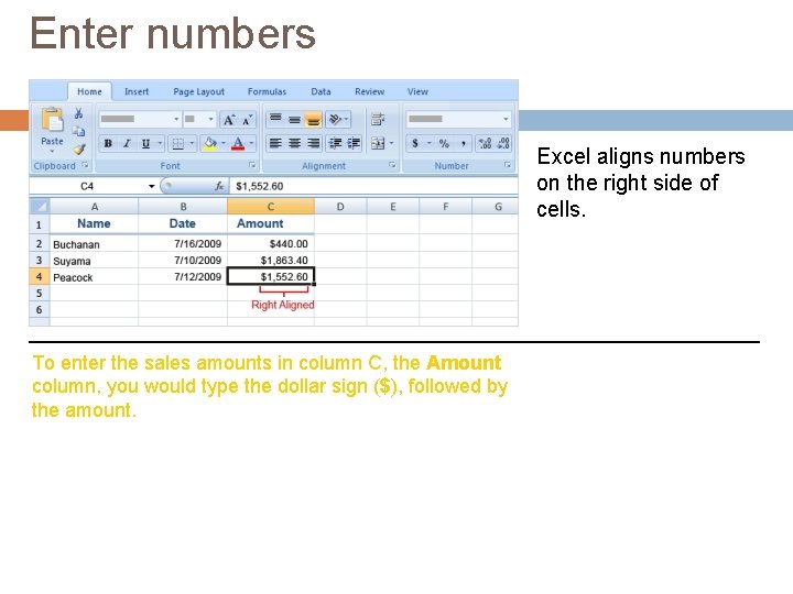 Enter numbers Excel aligns numbers on the right side of cells. To enter the