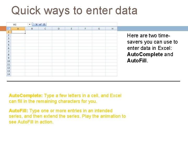 Quick ways to enter data Here are two timesavers you can use to enter