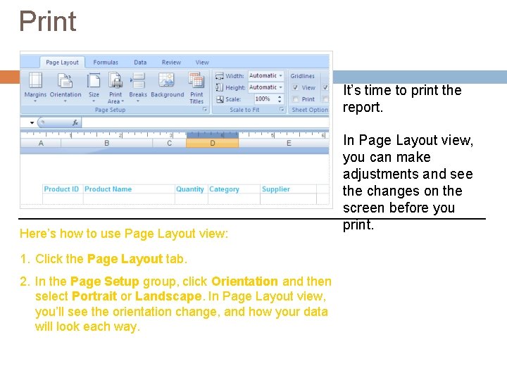 Print It’s time to print the report. Here’s how to use Page Layout view: