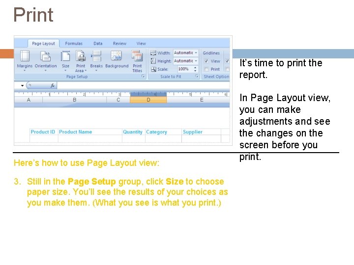 Print It’s time to print the report. Here’s how to use Page Layout view: