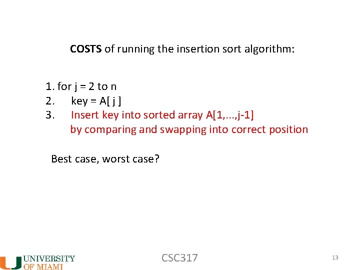 COSTS of running the insertion sort algorithm: 1. for j = 2 to n