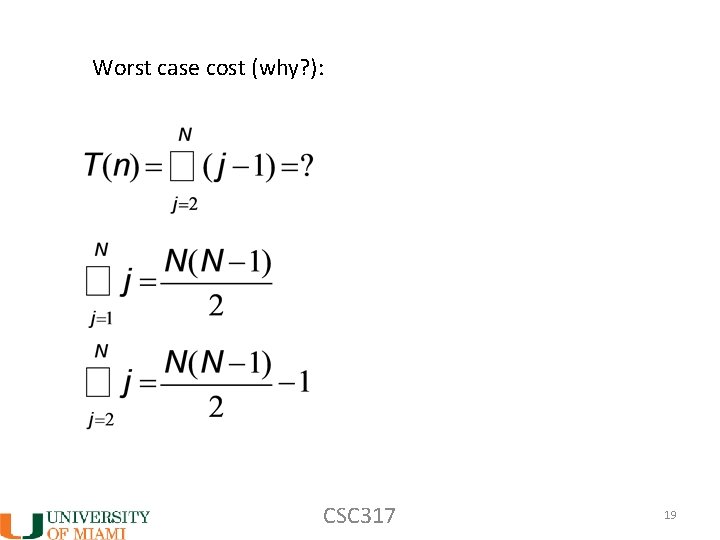 Worst case cost (why? ): CSC 317 19 