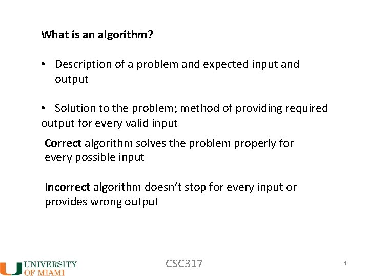 What is an algorithm? • Description of a problem and expected input and output