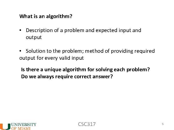 What is an algorithm? • Description of a problem and expected input and output
