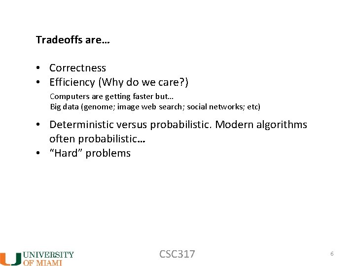 Tradeoffs are… • Correctness • Efficiency (Why do we care? ) Computers are getting