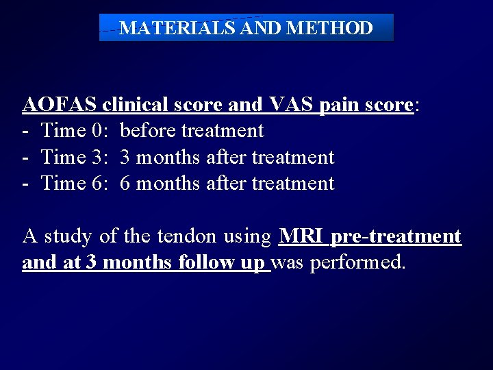 MATERIALS AND METHOD AOFAS clinical score and VAS pain score: - Time 0: before