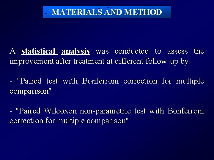 MATERIALS AND METHOD A statistical analysis was conducted to assess the improvement after treatment