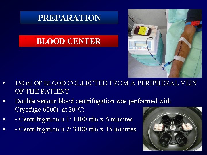 PREPARATION BLOOD CENTER • • 150 ml OF BLOOD COLLECTED FROM A PERIPHERAL VEIN