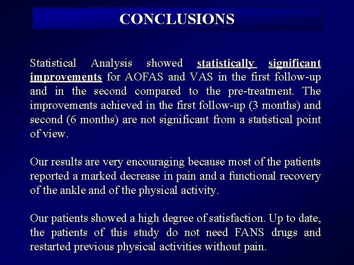 CONCLUSIONS Statistical Analysis showed statistically significant improvements for AOFAS and VAS in the first