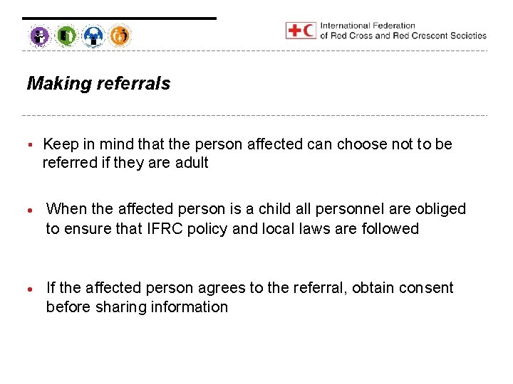 Making referrals § Keep in mind that the person affected can choose not to
