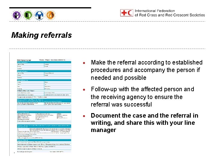 Making referrals Make the referral according to established procedures and accompany the person if