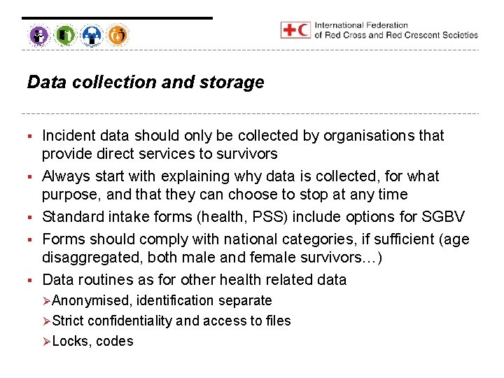 Data collection and storage § § § Incident data should only be collected by