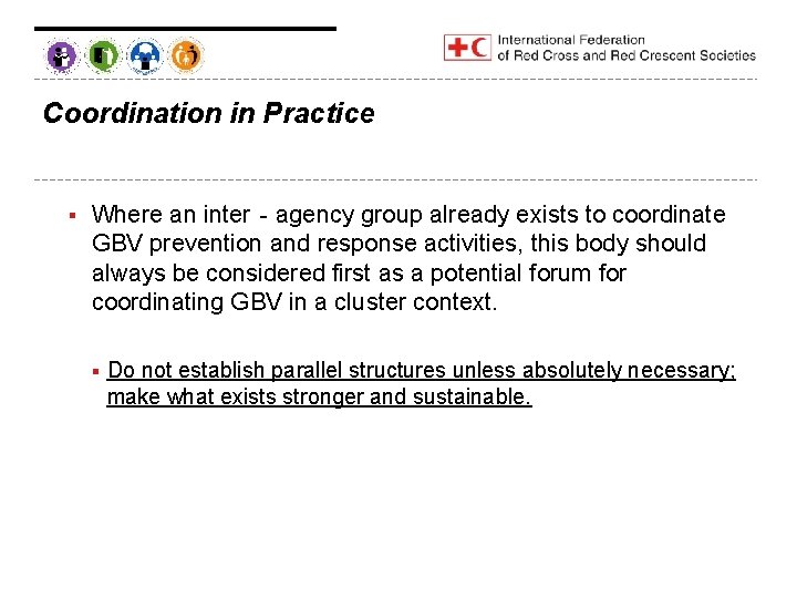 Coordination in Practice § Where an inter‐agency group already exists to coordinate GBV prevention