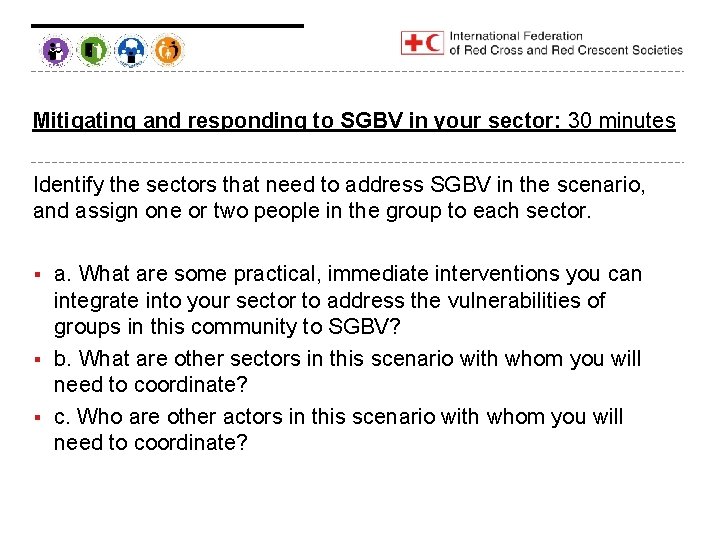 Mitigating and responding to SGBV in your sector: 30 minutes Identify the sectors that