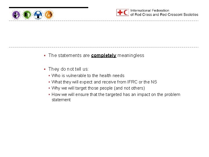 § The statements are completely meaningless § They do not tell us: Who is