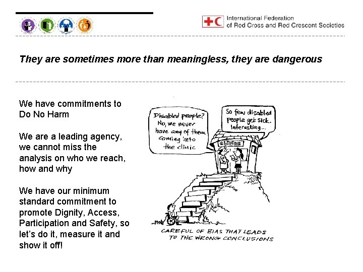 They are sometimes more than meaningless, they are dangerous We have commitments to Do