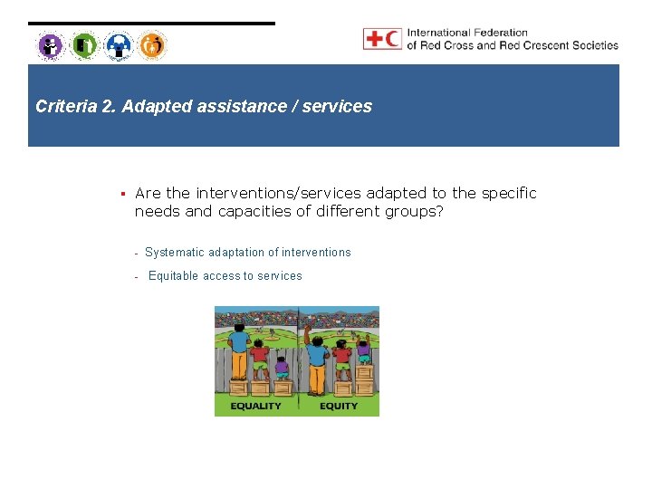 Criteria 2. Adapted assistance / services § Are the interventions/services adapted to the specific