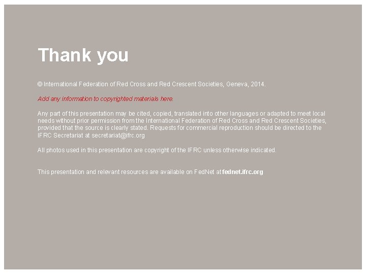 Thank you © International Federation of Red Cross and Red Crescent Societies, Geneva, 2014.