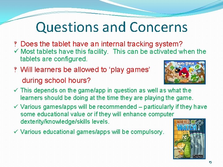 Questions and Concerns ‽ Does the tablet have an internal tracking system? ü Most