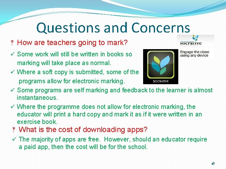 Questions and Concerns ‽ How are teachers going to mark? ü Some work will