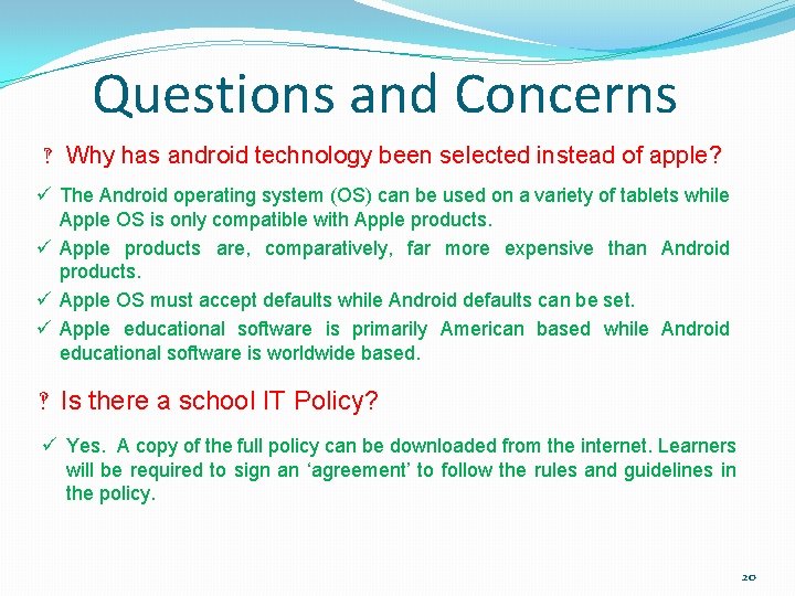 Questions and Concerns ‽ Why has android technology been selected instead of apple? ü