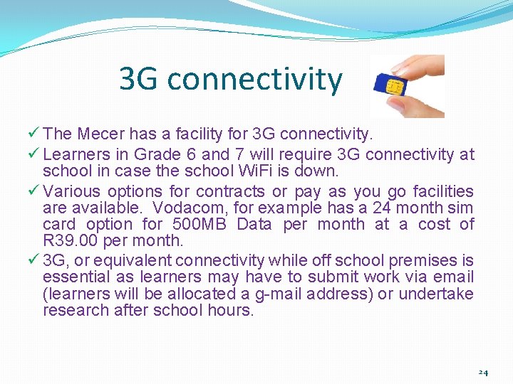 3 G connectivity ü The Mecer has a facility for 3 G connectivity. ü