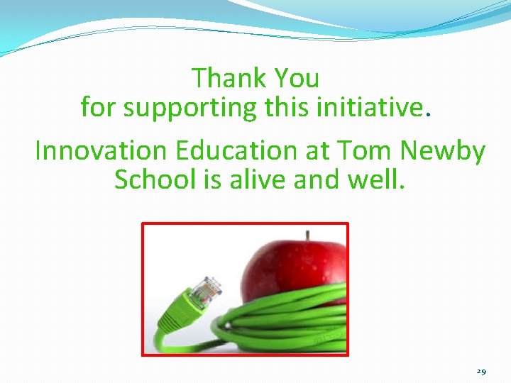 Thank You for supporting this initiative. Innovation Education at Tom Newby School is alive