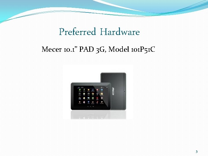 Preferred Hardware Mecer 10. 1” PAD 3 G, Model 101 P 51 C 5