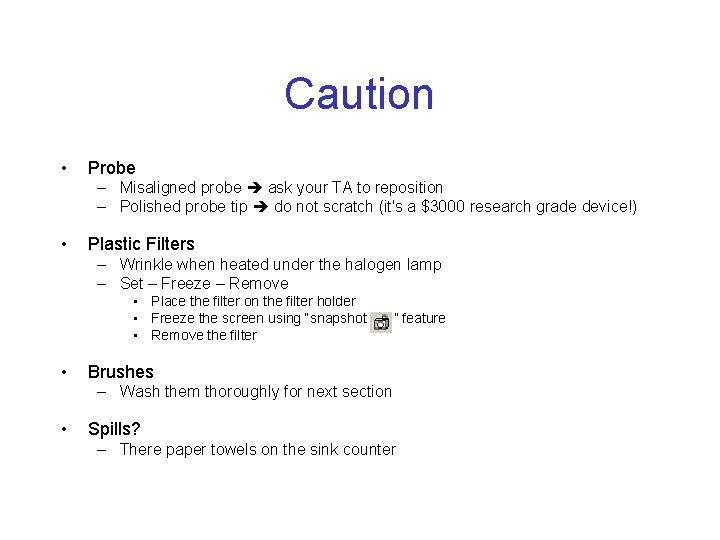 Caution • Probe – Misaligned probe ask your TA to reposition – Polished probe