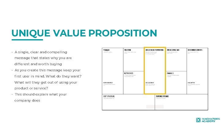 UNIQUE VALUE PROPOSITION - A single, clear and compelling message that states why you