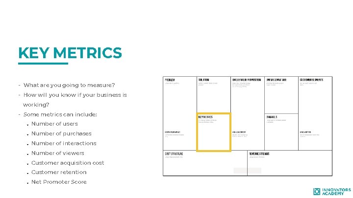 KEY METRICS - What are you going to measure? - How will you know