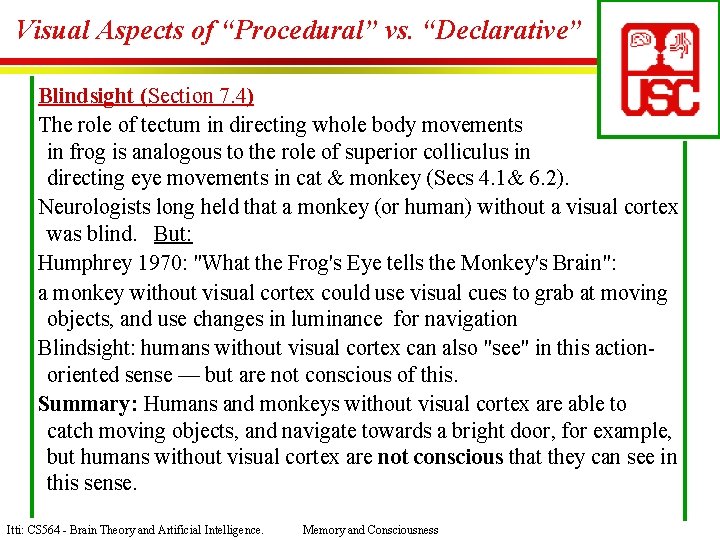 Visual Aspects of “Procedural” vs. “Declarative” Blindsight (Section 7. 4) The role of tectum