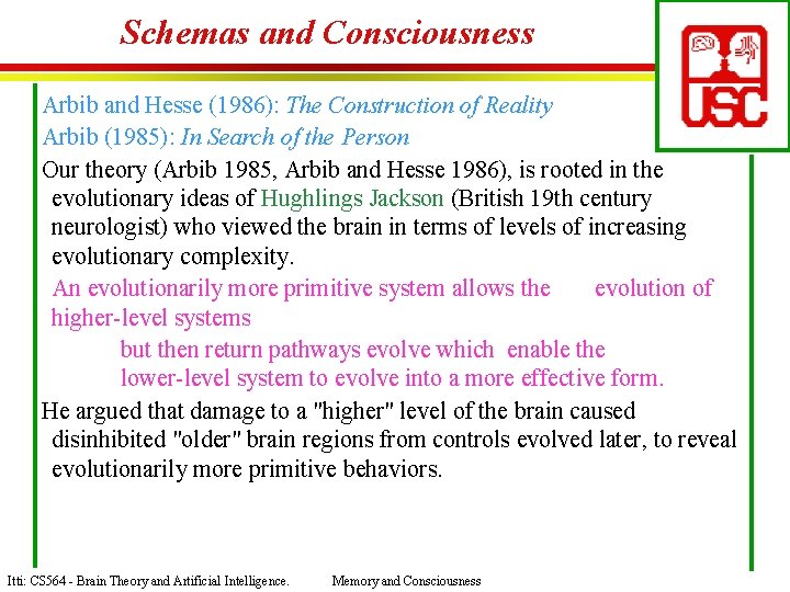 Schemas and Consciousness Arbib and Hesse (1986): The Construction of Reality Arbib (1985): In