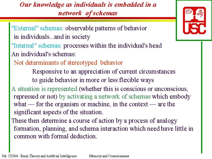 Our knowledge as individuals is embedded in a network of schemas "External" schemas: observable