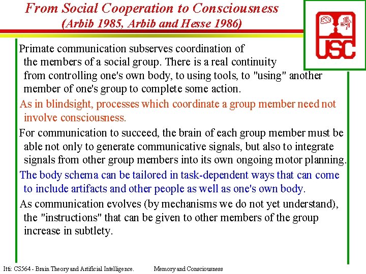 From Social Cooperation to Consciousness (Arbib 1985, Arbib and Hesse 1986) Primate communication subserves