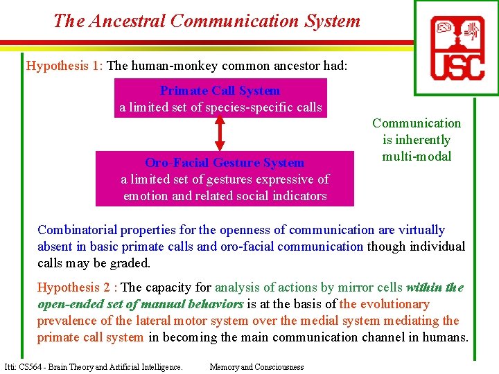 The Ancestral Communication System Hypothesis 1: The human-monkey common ancestor had: Primate Call System