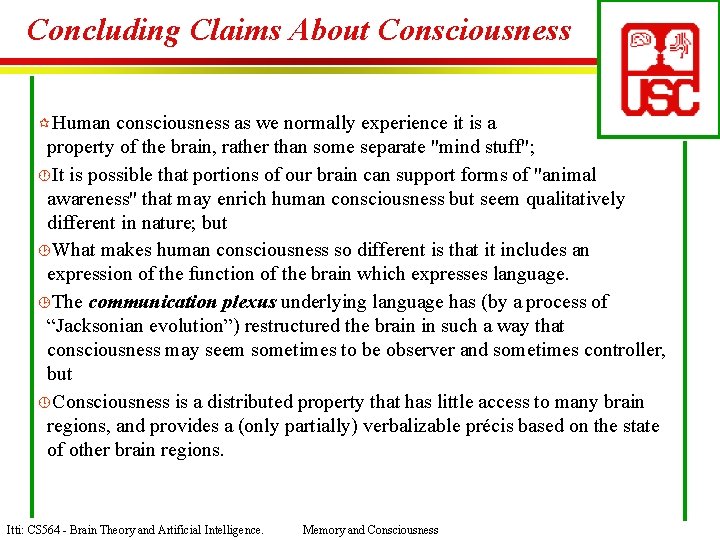 Concluding Claims About Consciousness ¶Human consciousness as we normally experience it is a property