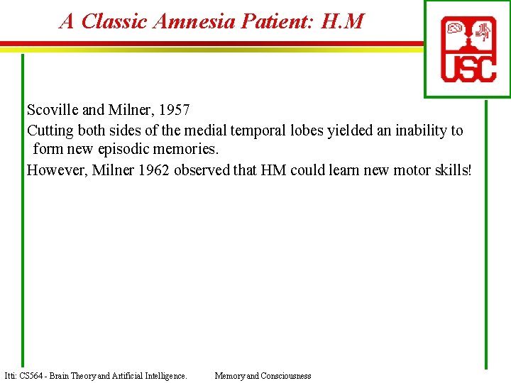 A Classic Amnesia Patient: H. M Scoville and Milner, 1957 Cutting both sides of