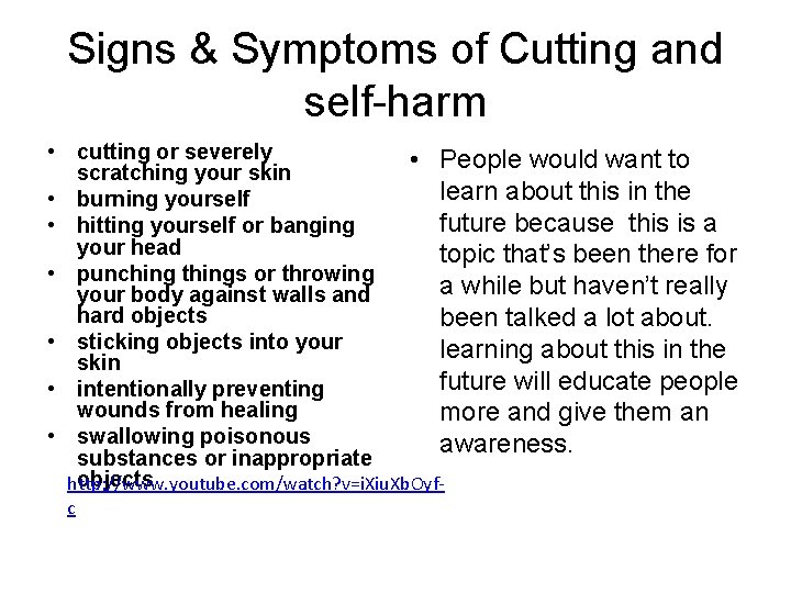 Signs & Symptoms of Cutting and self-harm • cutting or severely • People would