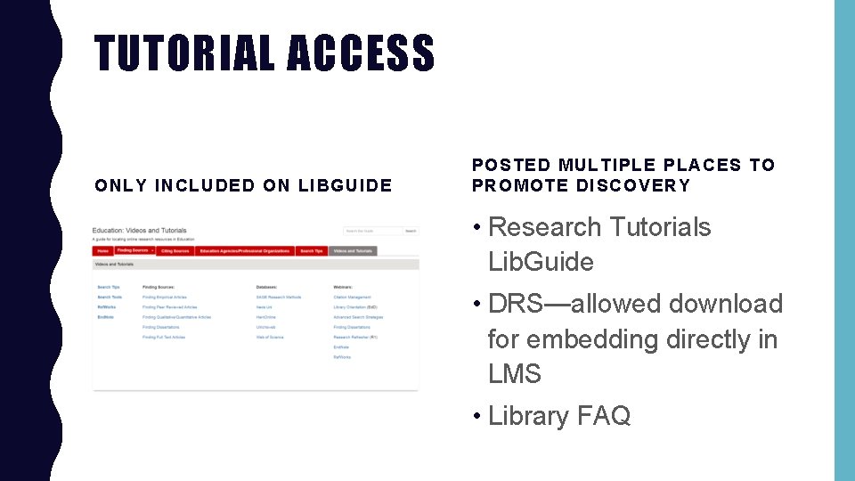 TUTORIAL ACCESS ONLY INCLUDED ON LIBGUIDE POSTED MULTIPLE PLACES TO PROMOTE DISCOVERY • Research