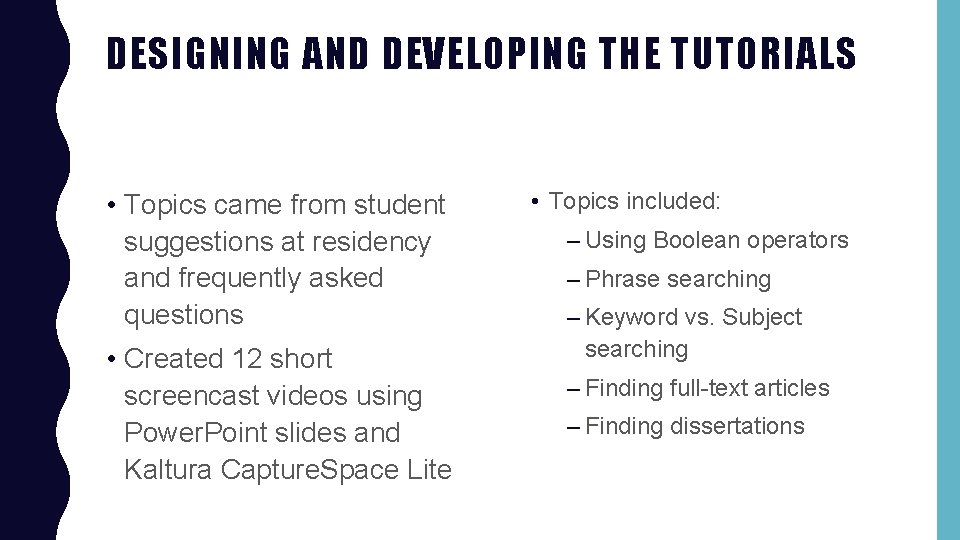 DESIGNING AND DEVELOPING THE TUTORIALS • Topics came from student suggestions at residency and