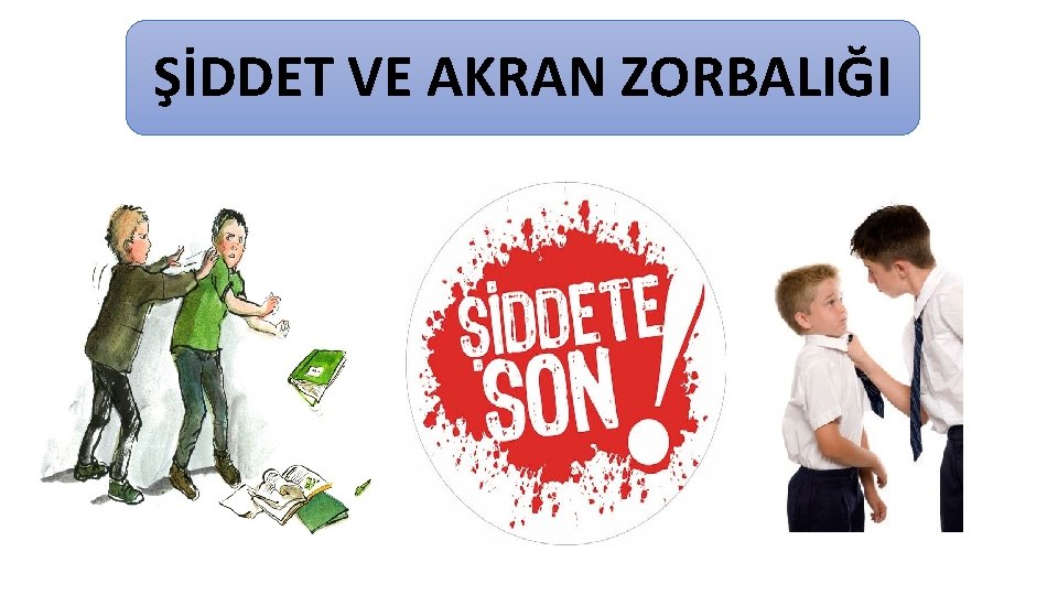 ŞİDDET VE AKRAN ZORBALIĞI 