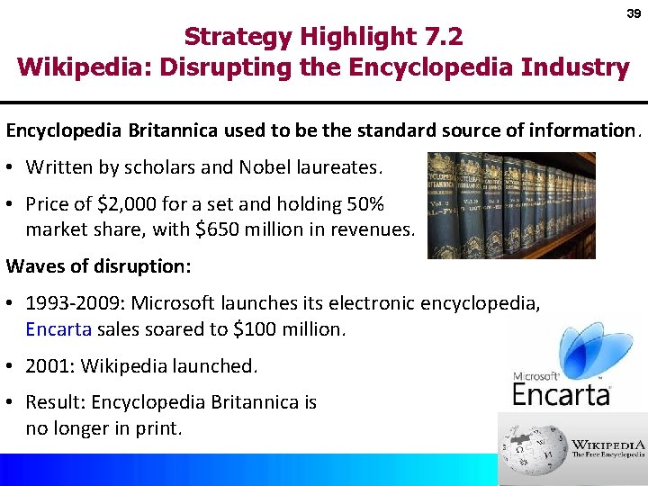 39 Strategy Highlight 7. 2 Wikipedia: Disrupting the Encyclopedia Industry Encyclopedia Britannica used to