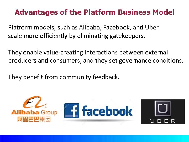 Advantages of the Platform Business Model Platform models, such as Alibaba, Facebook, and Uber