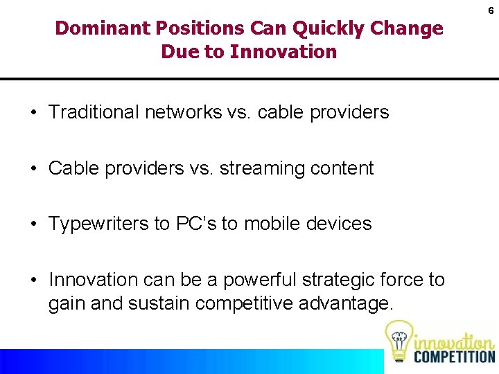 Dominant Positions Can Quickly Change Due to Innovation • Traditional networks vs. cable providers