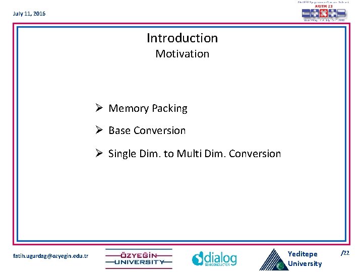 July 11, 2016 Introduction Motivation Ø Memory Packing Ø Base Conversion Ø Single Dim.