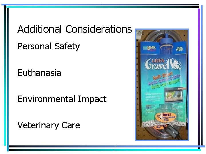 Additional Considerations Personal Safety Euthanasia Environmental Impact Veterinary Care 
